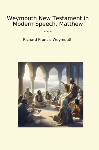 Weymouth New Testament in Modern Speech, Matthew