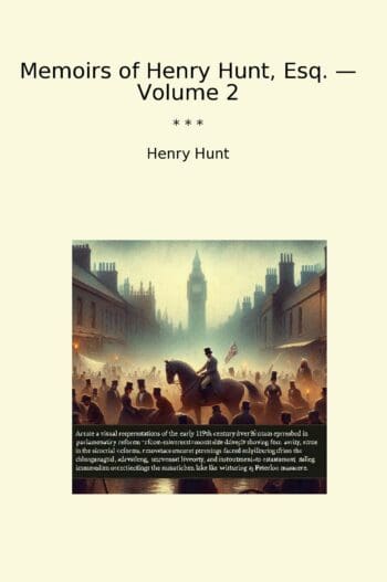 Memoirs of Henry Hunt, Esq. — Volume 2