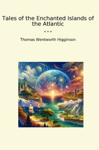 Tales of the Enchanted Islands of the Atlantic