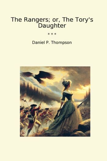 The Rangers; or, The Tory's Daughter