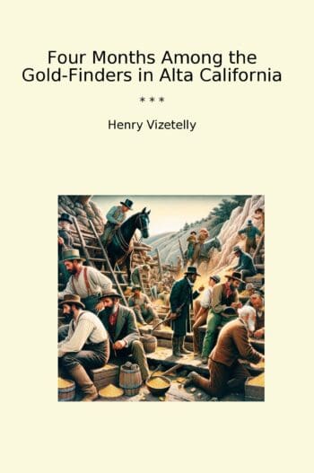 Four Months Among the Gold-Finders in Alta California