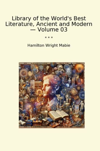 Library of the World's Best Literature, Ancient and Modern — Volume 03