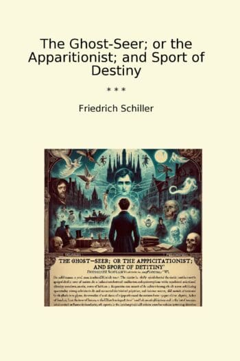 The Ghost-Seer; or the Apparitionist; and Sport of Destiny
