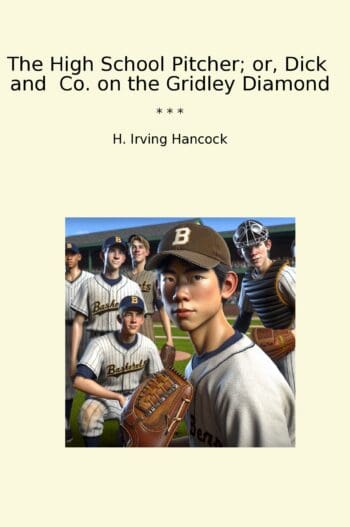 The High School Pitcher; or, Dick and Co. on the Gridley Diamond
