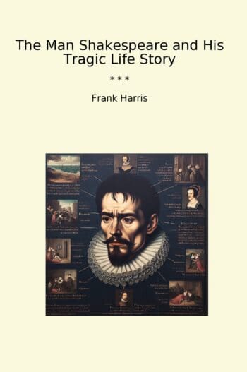 The Man Shakespeare and His Tragic Life Story