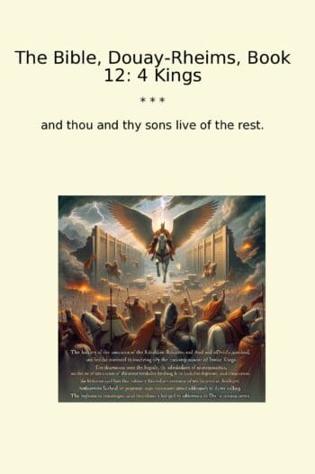 The Bible, Douay-Rheims, Book 12: 4 Kings
