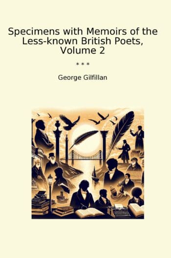 Specimens with Memoirs of the Less-known British Poets, Volume 2