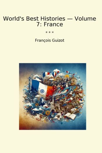 World's Best Histories — Volume 7: France