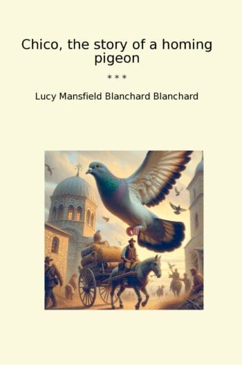 Chico, the story of a homing pigeon