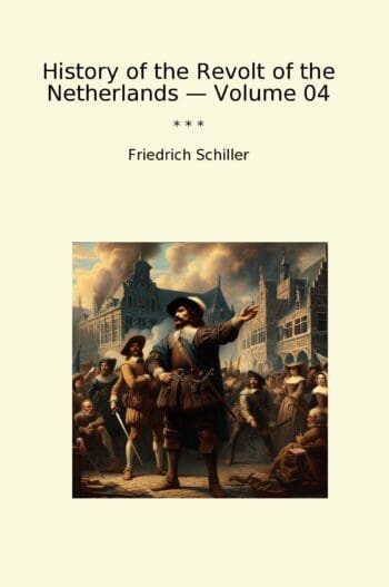 History of the Revolt of the Netherlands — Volume 04