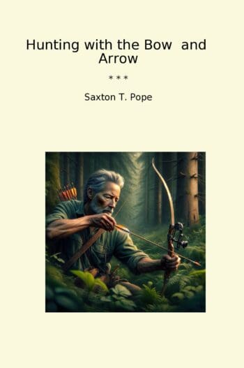 Hunting with the Bow and Arrow