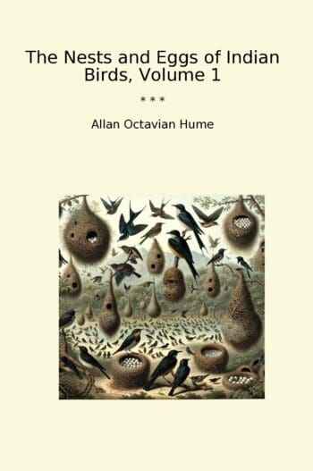 The Nests and Eggs of Indian Birds, Volume 1