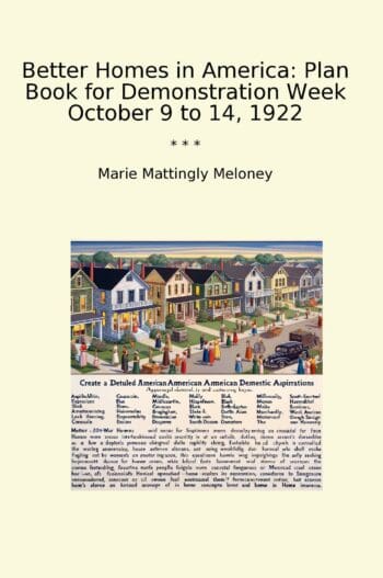 Better Homes in America: Plan Book for Demonstration Week October 9 to 14, 1922