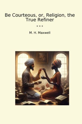 Be Courteous, or, Religion, the True Refiner