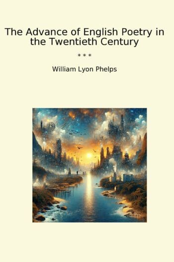 The Advance of English Poetry in the Twentieth Century