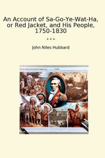 An Account of Sa-Go-Ye-Wat-Ha, or Red Jacket, and His People, 1750-1830