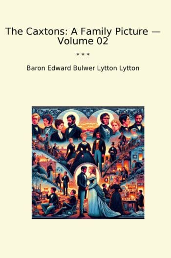 The Caxtons: A Family Picture — Volume 02