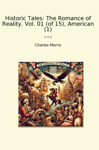 Historic Tales: The Romance of Reality. Vol. 01 (of 15), American (1)