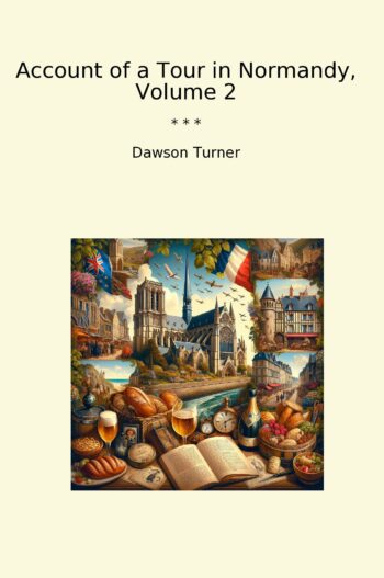 Account of a Tour in Normandy, Volume 2