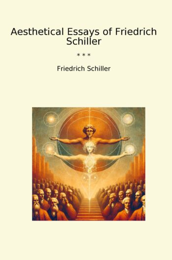 Aesthetical Essays of Friedrich Schiller