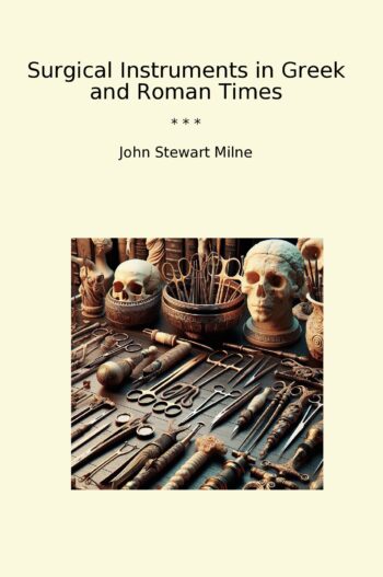 Surgical Instruments in Greek and Roman Times