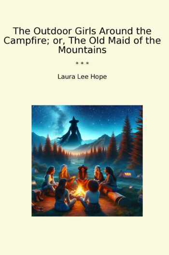 The Outdoor Girls Around the Campfire; or, The Old Maid of the Mountains