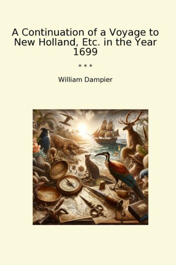 A Continuation of a Voyage to New Holland, Etc. in the Year 1699