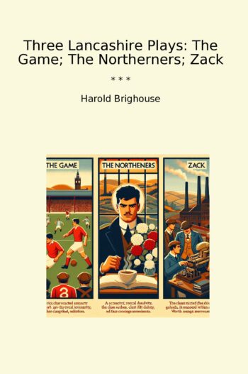 Three Lancashire Plays: The Game; The Northerners; Zack