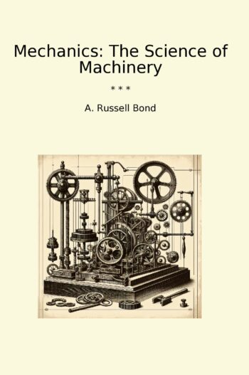 Mechanics: The Science of Machinery