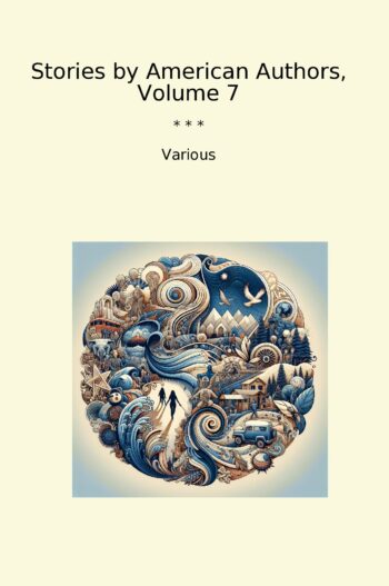 Stories by American Authors, Volume 7
