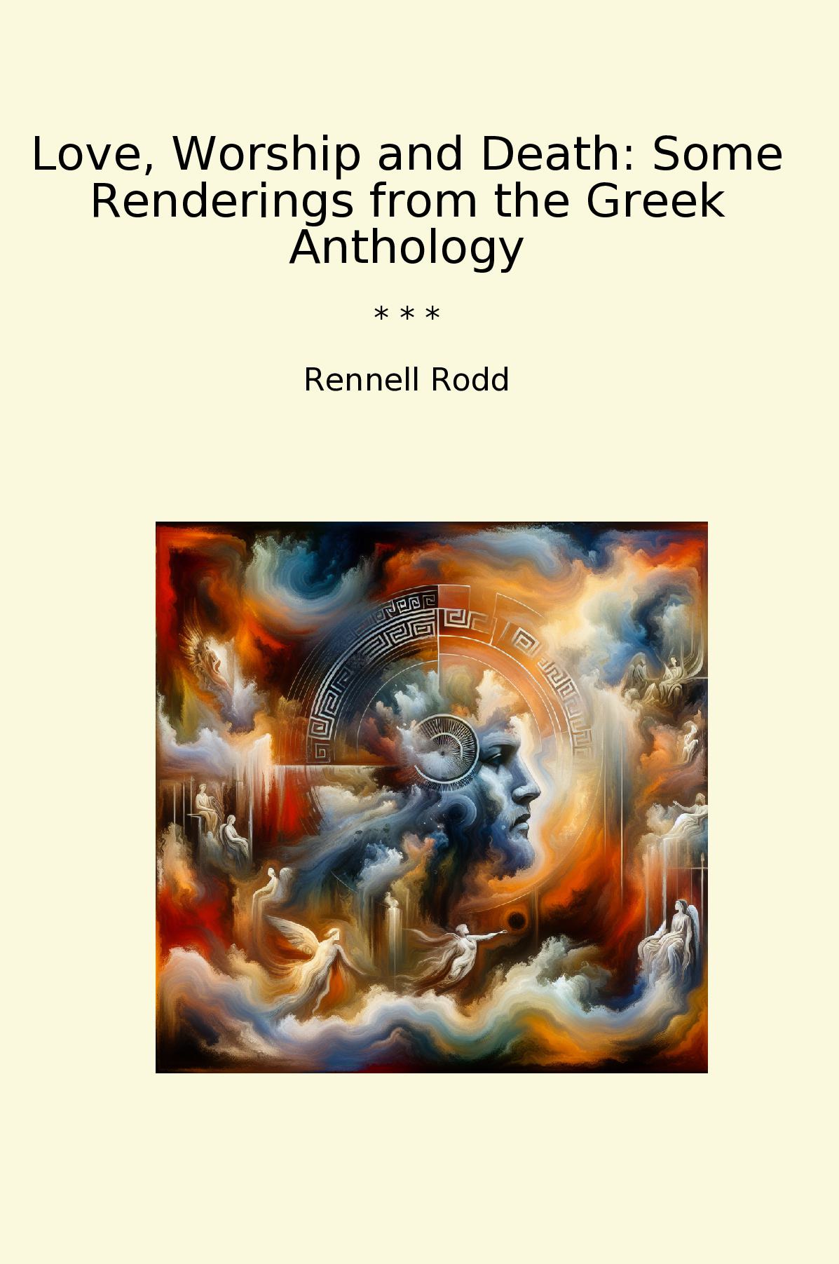Love, Worship and Death: Some Renderings from the Greek Anthology