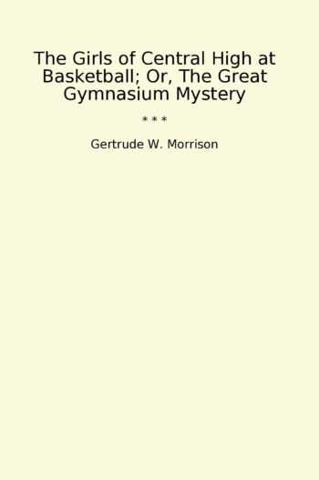 The Girls of Central High at Basketball; Or, The Great Gymnasium Mystery