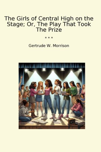 The Girls of Central High on the Stage; Or, The Play That Took The Prize