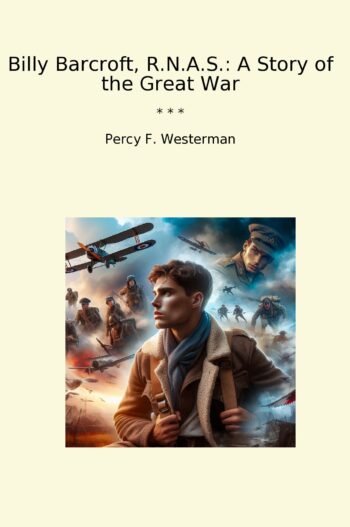 Billy Barcroft, R.N.A.S.: A Story of the Great War