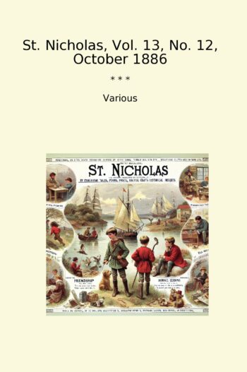 St. Nicholas, Vol. 13, No. 12, October 1886