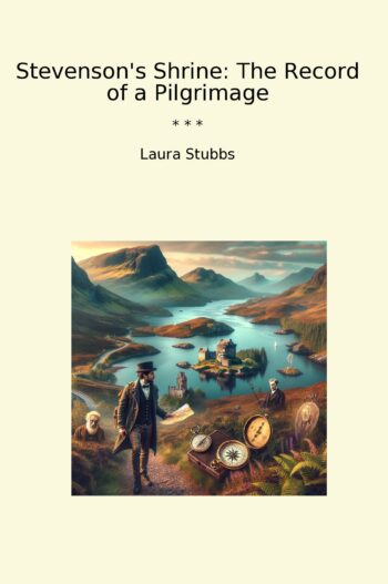 Stevenson's Shrine: The Record of a Pilgrimage