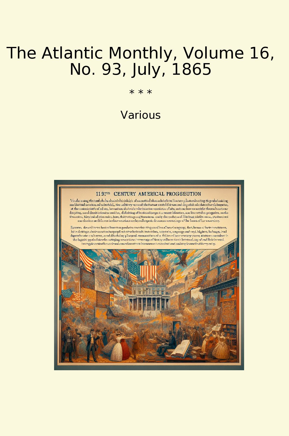 The Atlantic Monthly, Volume 16, No. 93, July, 1865