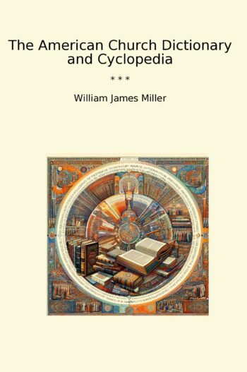 The American Church Dictionary and Cyclopedia