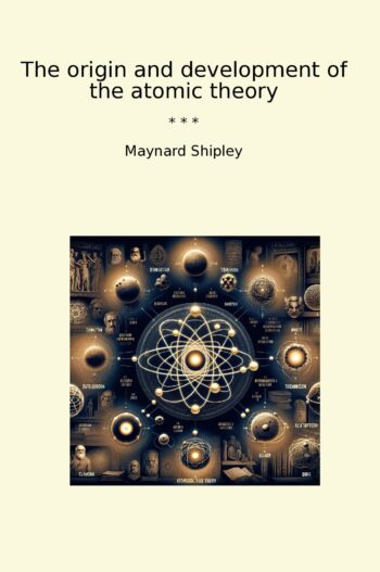 The origin and development of the atomic theory