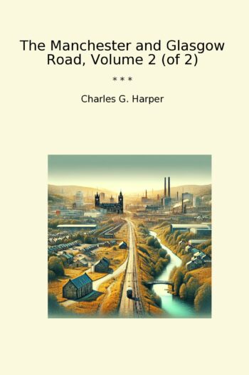 The Manchester and Glasgow Road, Volume 2 (of 2)