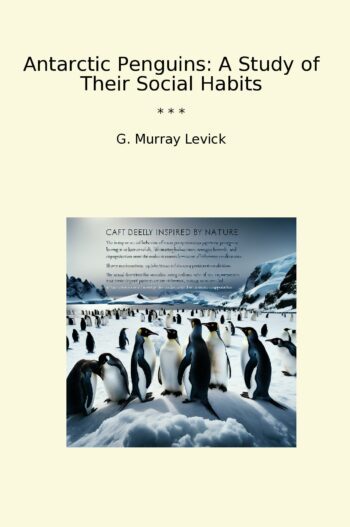 Antarctic Penguins: A Study of Their Social Habits