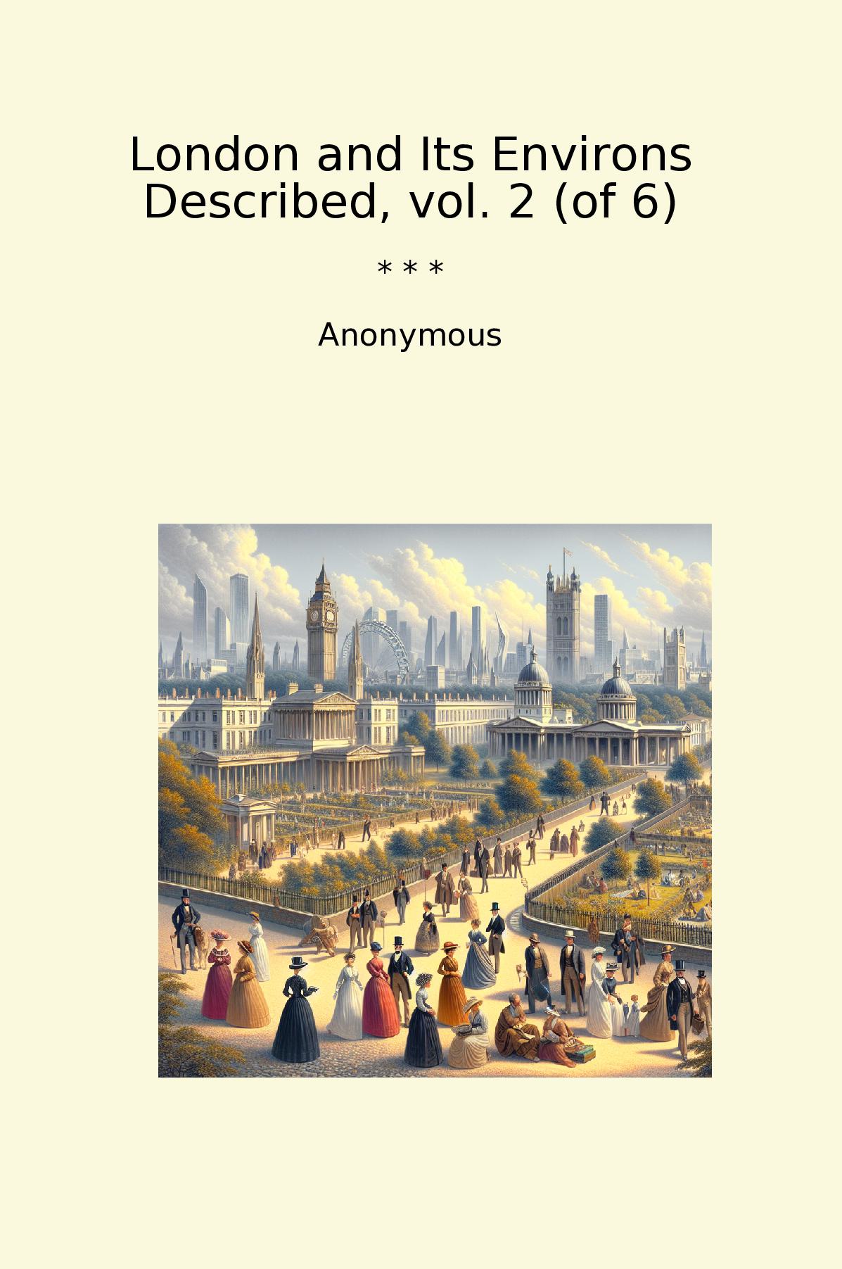 London and Its Environs Described, vol. 2 (of 6)