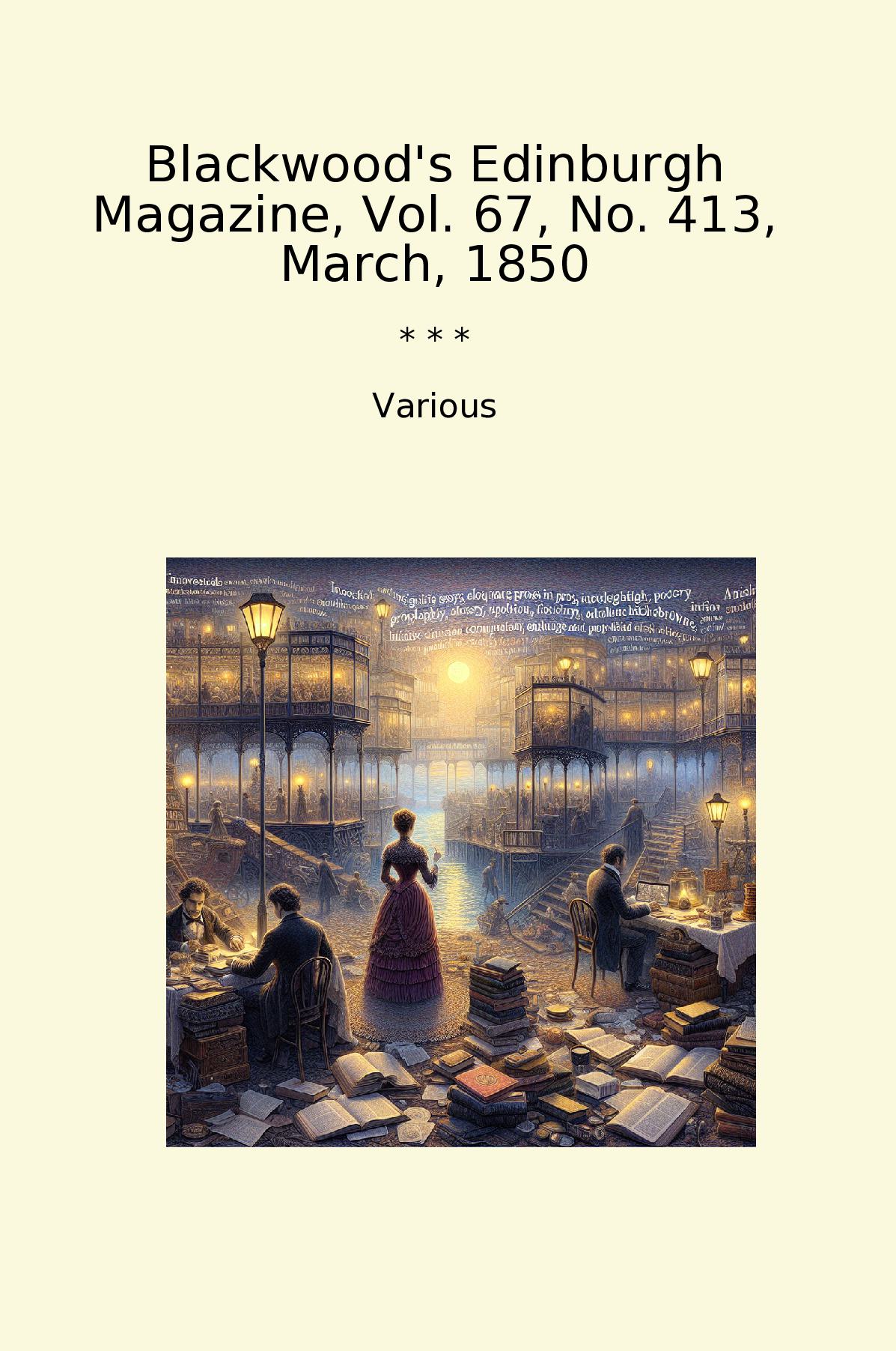 Blackwood's Edinburgh Magazine, Vol. 67, No. 413, March, 1850