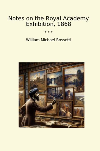 Notes on the Royal Academy Exhibition, 1868