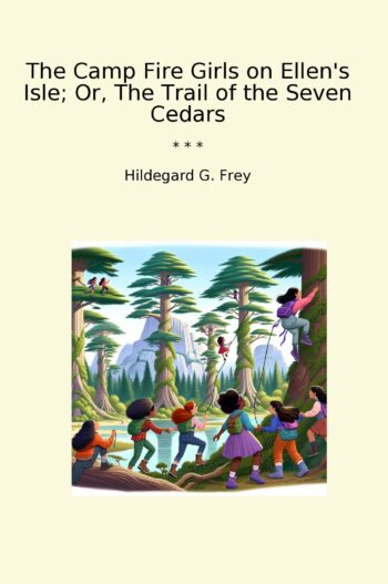 The Camp Fire Girls on Ellen's Isle; Or, The Trail of the Seven Cedars