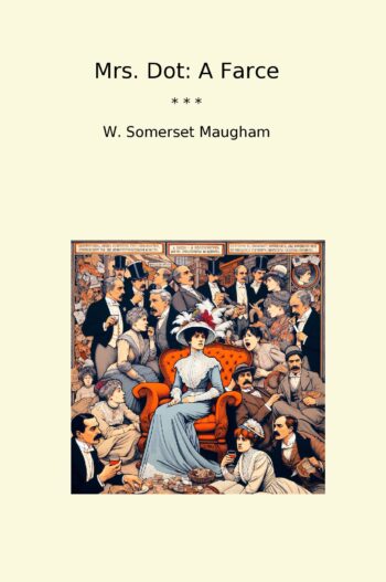 Mrs. Dot: A Farce