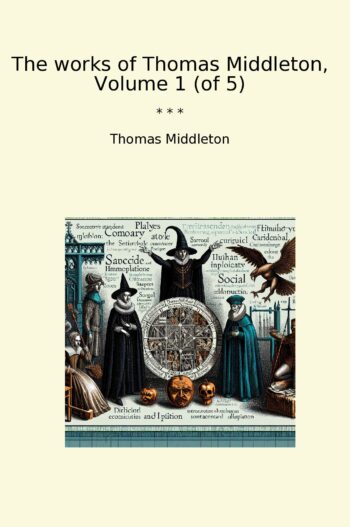 The works of Thomas Middleton, Volume 1 (of 5)