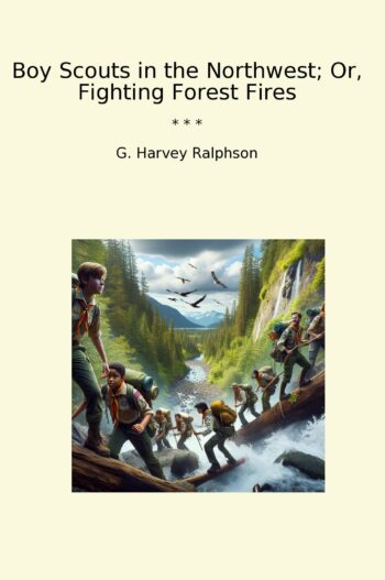 Boy Scouts in the Northwest; Or, Fighting Forest Fires