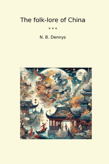 The folk-lore of China