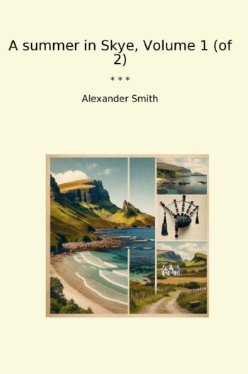 A summer in Skye, Volume 1 (of 2)